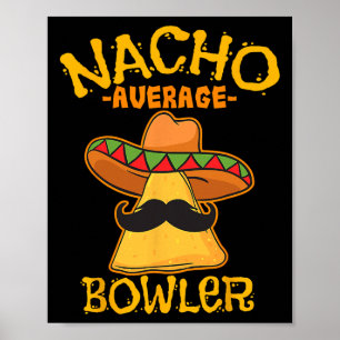 Nacho Average Bowler Mexican Bowling Cinco De Mayo Poster