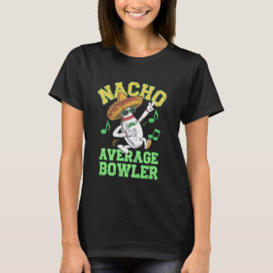 Nacho Average Bowler Mexican Bowling Cinco De Mayo T-Shirt