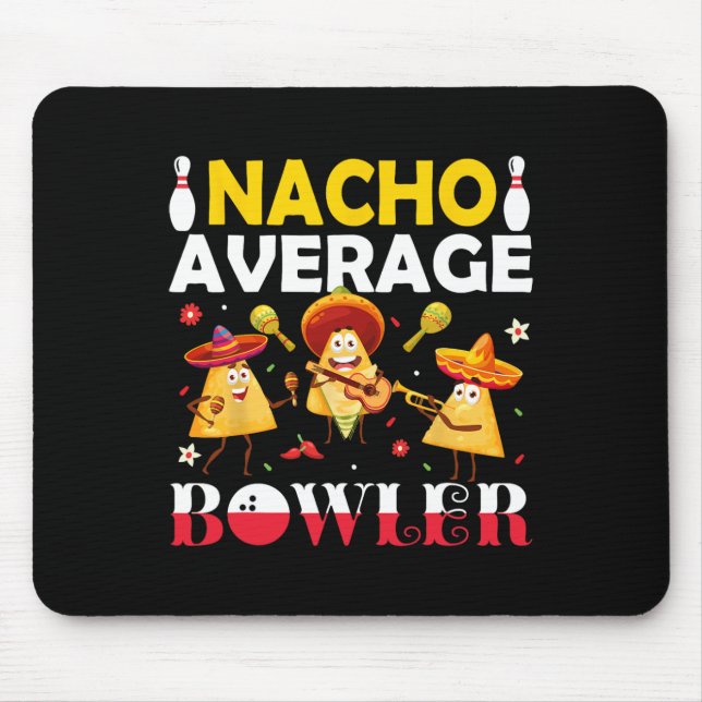 Nacho Average Bowler Mexican Fiesta Cinco De Mayo  Mouse Pad (Front)