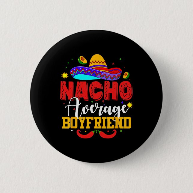 Nacho Average Boyfriend Funny Mexican Cinco De May 2 Inch Round Button (Front)