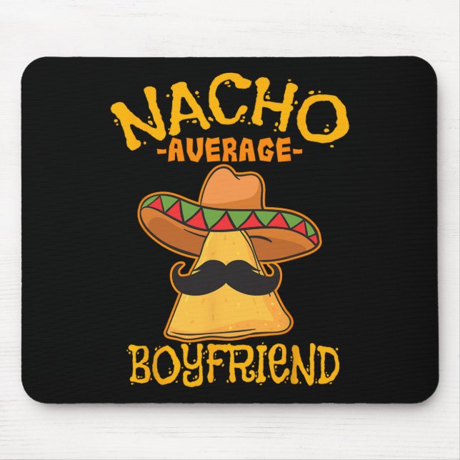 Nacho Average Boyfriend Partner Lover Admirer Cinc Mouse Pad (Front)
