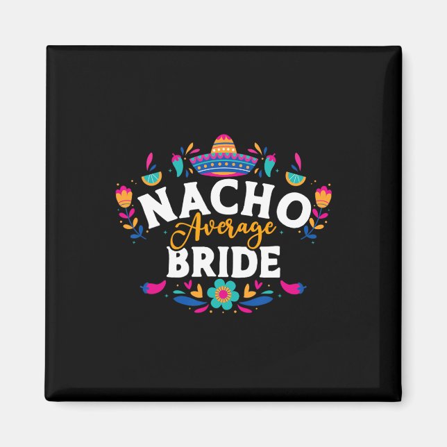 Nacho Average Bride Cinco De Mayo Mexican Matching Magnet (Front)