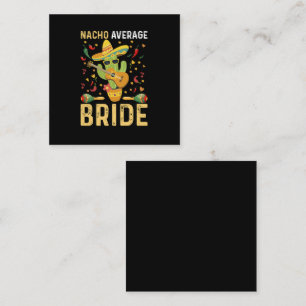 Nacho Average Bride Cinco De Mayo Mexican Wedding  Square Business Card