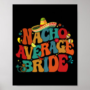 Nacho Average Bride Funny Chelorette Party Cinco D Poster