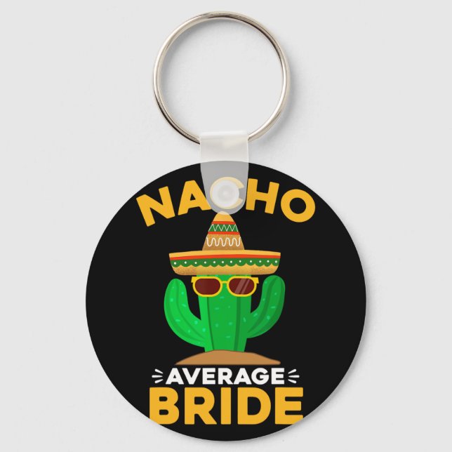 Nacho Average Bride Funny Mexican Cinco De Mayo  Keychain (Front)