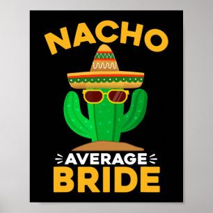 Nacho Average Bride Funny Mexican Cinco De Mayo Poster