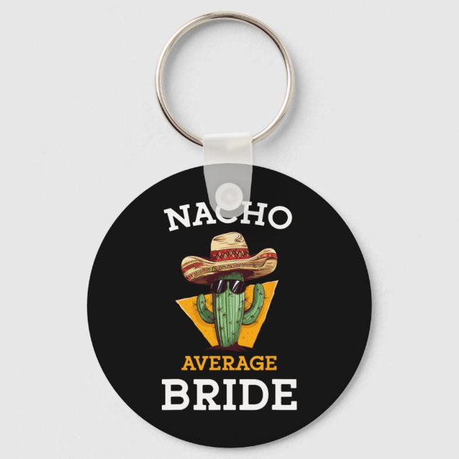 Nacho Average Bride Funny Mexican Wedding Joke Fut Keychain (Front)