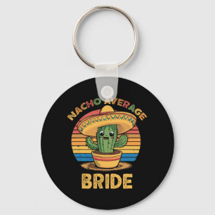 Nacho Average Bride Mexican Cinco De Mayo Funny  Keychain