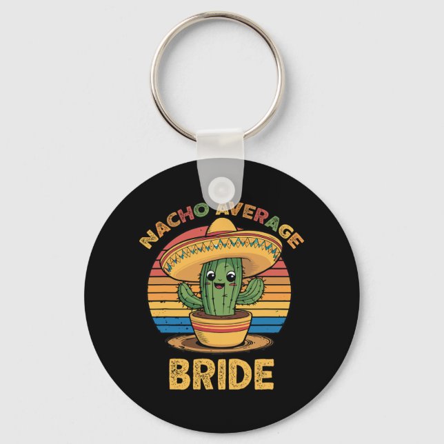 Nacho Average Bride Mexican Cinco De Mayo Funny  Keychain (Front)