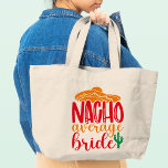 Nacho Average Bride Spanish Sombrero Funny Wedding Large Tote Bag<br><div class="desc">Nacho Average Bride Spanish Sombrero Funny Wedding Tote Bags features the text "Nacho Average Bride" in fun modern script typography accented with a sombrero and cactus plant. Perfect gift for the bride for a bridal shower or wedding day. Designed by Evco Studio www.zazzle.com/store/evcostudio</div>