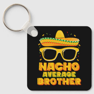 Nacho Average Brother Cinco Mayo Matching Family Keychain