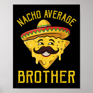 Nacho Average Brother Funny Cinco De Mayo Mexican  Poster