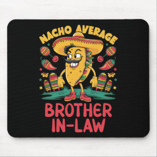 Nacho Average Brother-in-law Mexican Matching Cinc Mouse Pad