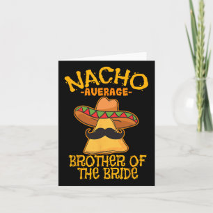 Nacho Average Brother Of The Bride Wedding Cinco D Card