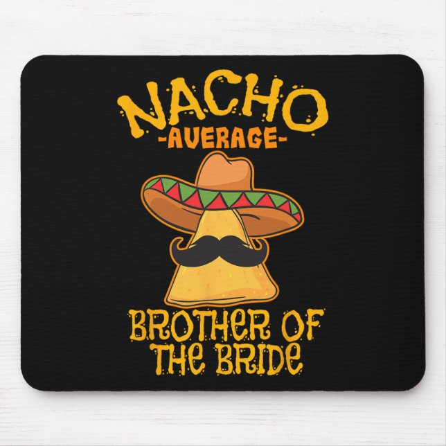 Nacho Average Brother Of The Bride Wedding Cinco D Mouse Pad (Front)