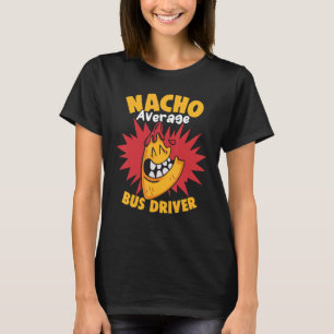 Nacho Average Bus Driver Cinco de Mayo School Busm T-Shirt