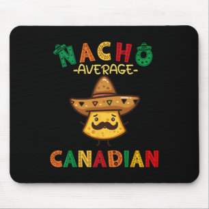 Nacho Average Canadian Funny Cinco De Mayo Sombrer Mouse Pad
