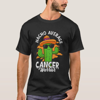 Nacho average cancer warrior - Fighting Cancer Sur T-Shirt