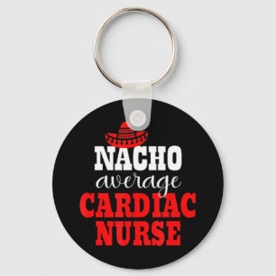 Nacho Average Cardiac Nurse Mexican Funny Cinco De Keychain
