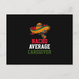 Nacho Average Caregiver  Postcard