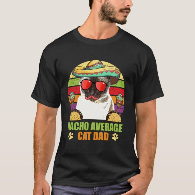 Nacho Average Cat Dad  Cinco de Mayo T-Shirt (Front)