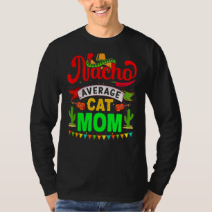 Nacho Average Cat Mom Matching Family Cinco De Ma T-Shirt
