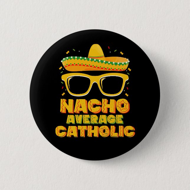 Nacho Average Catholic Church Cinco De Mayo 2 Inch Round Button (Front)
