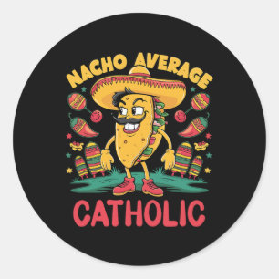 Nacho Average Catholic Cinco De Mayo Mexican Funny Classic Round Sticker