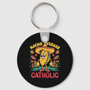 Nacho Average Catholic Cinco De Mayo Mexican Funny Keychain