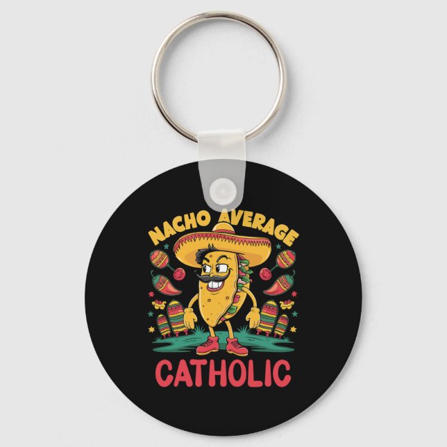Nacho Average Catholic Cinco De Mayo Mexican Funny Keychain (Front)