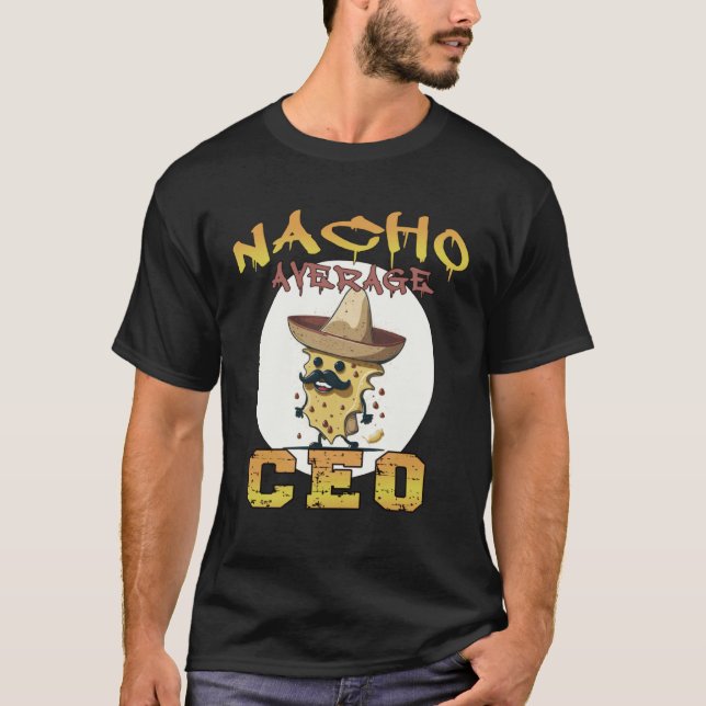 Nacho Average CEO Chief Executive Officer apprecia T-Shirt (Front)
