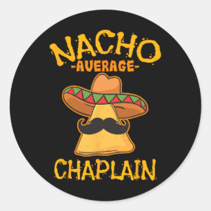 Nacho Average Chaplain Mexican Cinco De Mayo Fiest Classic Round Sticker