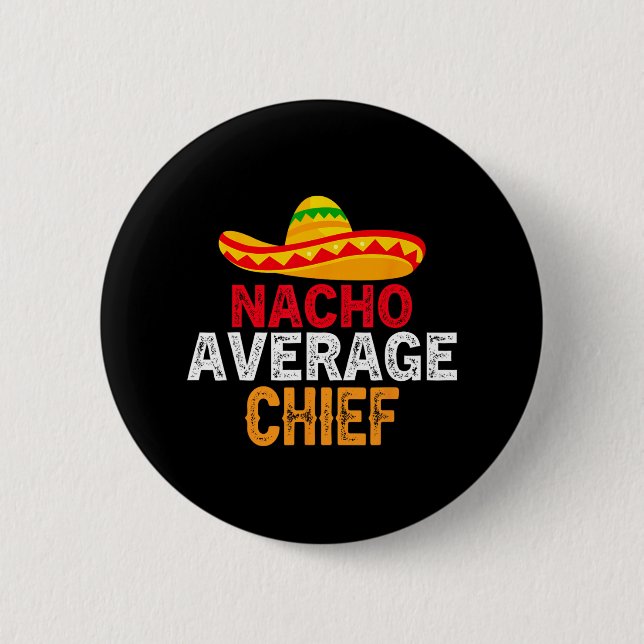 Nacho Average Chief Fathers Day Mexican Matching F 2 Inch Round Button (Front)