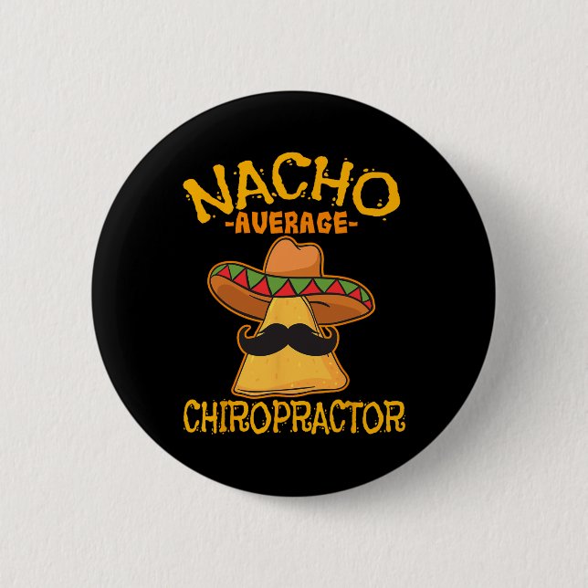 Nacho Average Chiropractor Mexican Cinco De Mayo F 2 Inch Round Button (Front)
