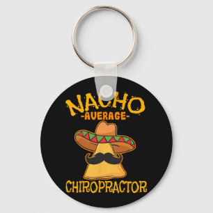 Nacho Average Chiropractor Mexican Cinco De Mayo F Keychain