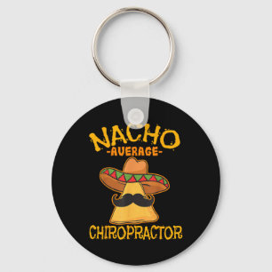 Nacho Average Chiropractor Mexican Cinco De Mayo F Keychain
