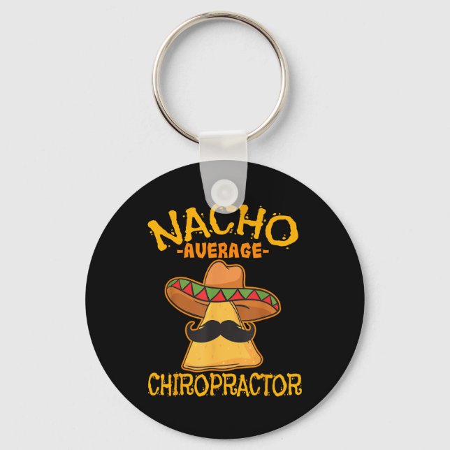 Nacho Average Chiropractor Mexican Cinco De Mayo F Keychain (Front)
