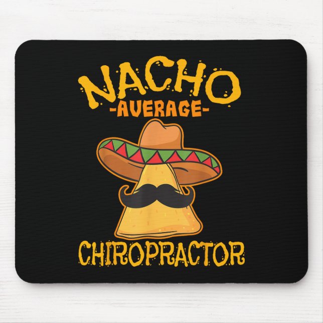 Nacho Average Chiropractor Mexican Cinco De Mayo F Mouse Pad (Front)