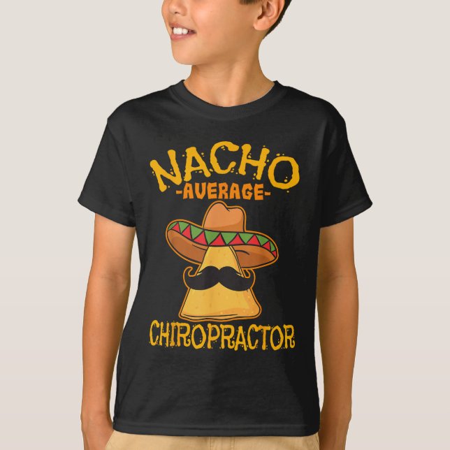 Nacho Average Chiropractor Mexican Cinco De Mayo F T-Shirt (Front)