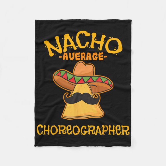 Nacho Average Choreographer Cinco De Mayo Dancing  Fleece Blanket (Front)