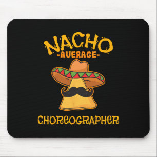 Nacho Average Choreographer Cinco De Mayo Dancing Mouse Pad