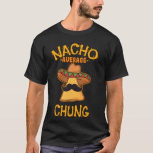 Nacho Average Chung Personalized Name Funny Taco T-Shirt