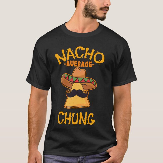 Nacho Average Chung Personalized Name Funny Taco T-Shirt (Front)
