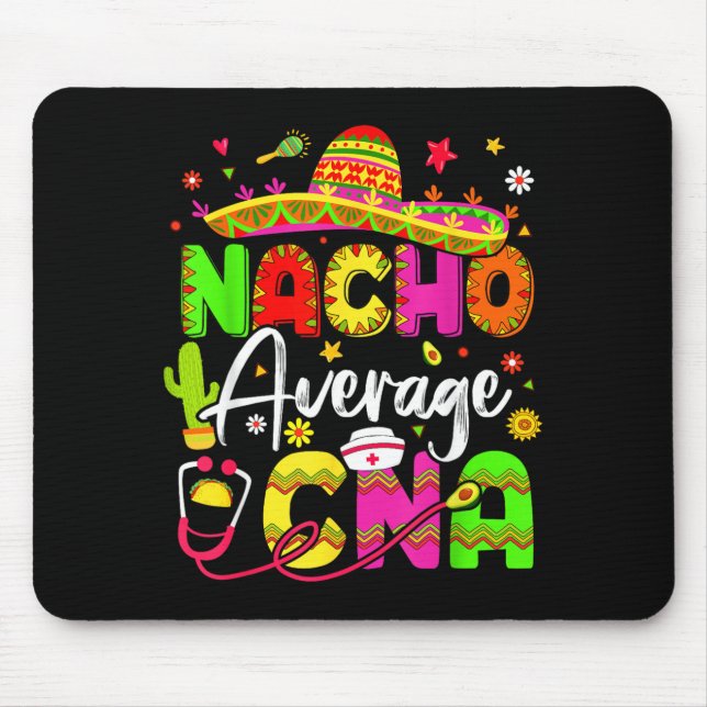 Nacho Average Cna Cinco De Mayo Fiesta Mexican Mouse Pad (Front)