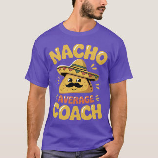Nacho Average Coach Meicanrainer Instructor Cinco T-Shirt