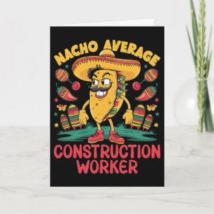 Nacho Average Construction Worker Cinco De Mayo Me Card