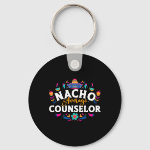Nacho Average Counsellor Cinco De Mayo Matching Fa Keychain