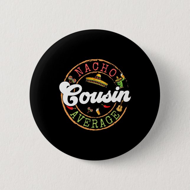 Nacho Average Cousin Cactus Cinco De Mayo Matching 2 Inch Round Button (Front)