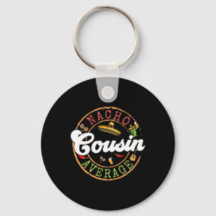 Nacho Average Cousin Cactus Cinco De Mayo Matching Keychain