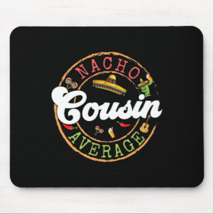 Nacho Average Cousin Cactus Cinco De Mayo Matching Mouse Pad